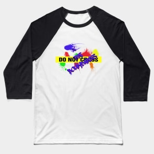 Do Not Cross / XtheBoundaries Baseball T-Shirt